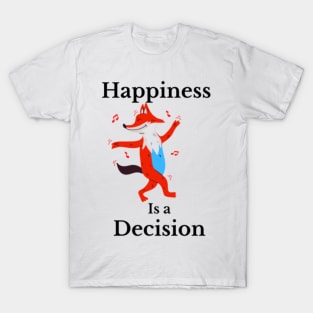 happiness is a decision red fox animal illustration design T-Shirt